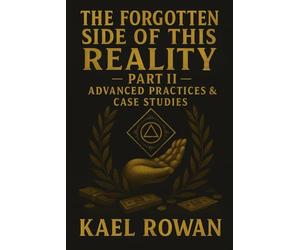 The Forgotten Side of This Reality - Part II: Advanced Practices & Case Studies