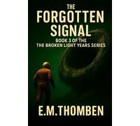 The Forgotten Signal: Book 3 of the Broken Light Years Series