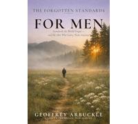 The Forgotten Standards for Men: Standards the World Forgot - And the Men Who Carry Them Anyway: 2