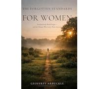 The Forgotten Standards for Women: Standards the World Forgot - And the Women Who Carry Them Anyway: 3