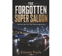 The Forgotten Super Saloon: The Four-Door Car That Took on Sports Cars