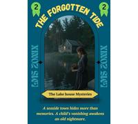 The Forgotten Tide: A seaside town hides more than memories. A child’s vanishing awakens an old nightmare. (The Lakehouse Mysteries)