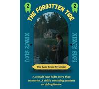 The Forgotten Tide: A seaside town hides more than memories. A child’s vanishing awakens an old nightmare. (The Lakehouse Mysteries)