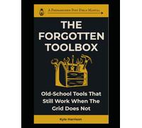 The Forgotten Toolbox: Old-School Tools That Still Work When the Grid Does Not: 15 (The Preparedness Post)