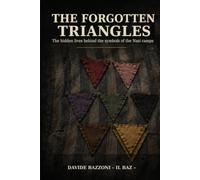 THE FORGOTTEN TRIANGLES: THE HIDDEN LIVES BEHIND THE SYMBOLS OF THE NAZI CAMPS