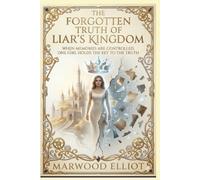 The Forgotten Truth of Liar’s Kingdom: When memories are controlled, one girl holds the key to the truth