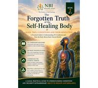 The Forgotten Truth of the Self-Healing Body Book 2: Conditions and Their Resolution