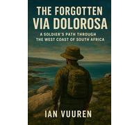 The Forgotten Via Dolorosa: A Soldier’s Path Through the West Coast of South Africa