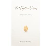 The Forgotten Virtues: Rediscovering Truth, Respect, and Inner Nobility