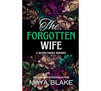 The Forgotten Wife: Nick & Bella's Story (A Sizzling Second Chance, Billionaire Romance) (Vows of Possession)
