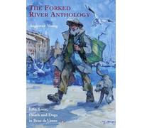 The Forked River Anthology: Life, Love, Death, Cats and Dogs in Bras de Venus