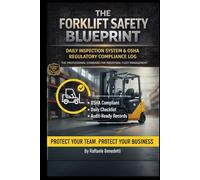The Forklift Safety Blueprint: Daily Inspection System & OSHA Regulatory Compliance Log: The Professional Standard for Industrial Fleet Management