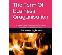 The Form Of Business Oraganisation: “A Complete Guide to Business Structures for Students, Entrepreneurs, and Small Business Owners