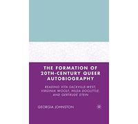 The Formation of 20th-Century Queer Autobiography: Reading Vita Sackville-West, Virginia Woolf, Hilda Doolittle, and Gertrude Stein