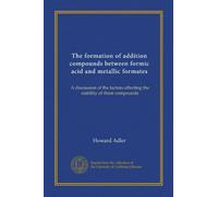 The formation of addition compounds between formic acid and metallic formates: A discussion of the factors affecting the stability of these compounds