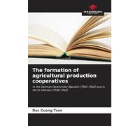 The formation of agricultural production cooperatives: in the German Democratic Republic (1952-1960) and in North Vietnam (1958-1965)