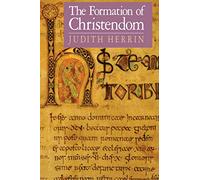 The Formation of Christendom – Princeton Paperbacks – Princeton University Press