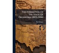 The Formation Of The State Of Oklahoma (1803-1906)