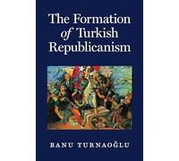 The Formation of Turkish Republicanism – Princeton University Press