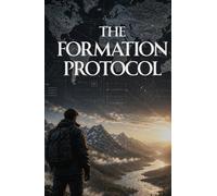 The Formation Protocol: Seven Pillars for an Unconquerable Mind (The Formation Series)