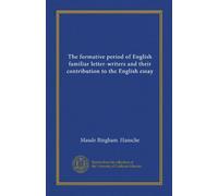 The formative period of English familiar letter-writers and their contribution to the English essay