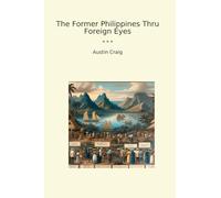 The Former Philippines Thru Foreign Eyes (Classic Books)