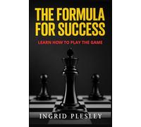 THE FORMULA FOR SUCCESS: LEARN TO PLAY THE GAME