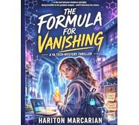 The Formula for Vanishing: A YA Tech-Mystery Thriller