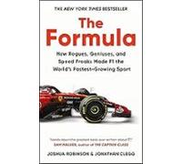 The Formula: How Rogues Geniuses And Speed Freaks Made F1 The World S