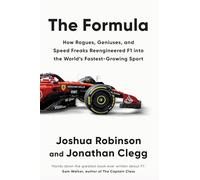 The Formula: How Rogues, Geniuses, and Speed Freaks Made F1 the World's Fastest-Growing Sport