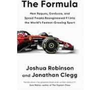The Formula: How Rogues Geniuses And Speed Freaks Reengineered F1 Into