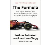 The Formula: How Rogues, Geniuses, and Speed Freaks Reengineered F1 into the World's Fastest-Growing Sport