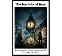 The formula of time: Commissioner Urs Gysin is investigating in Biel: 12 (Swiss Crimes)