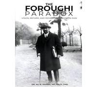The Foroughi Paradox Vision, Reform, and Resistance in Modern Iran: Vision, Reform, and Resistance in Modern Iran
