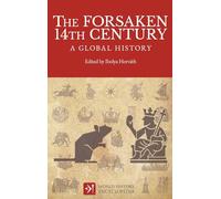 The Forsaken 14th Century: A Global History (World History Encyclopedia)
