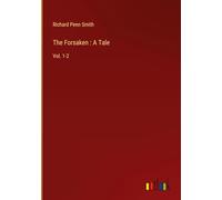 The Forsaken : A Tale: Vol. 1-2