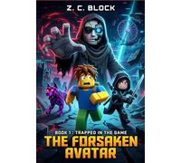 The Forsaken Avatar: Book 1 : Trapped in the Game. An Unofficial Roblox Adventure about Thrilling Virtual Reality for Young Gamers