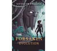 The Forsaken Evolution: A Dark Fantasy of Monsters, Power, and the Price of Becoming