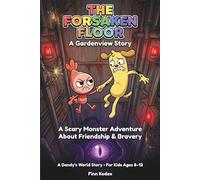 The Forsaken Floor: A Gardenview Story: A Scary Monster Adventure About Friendship and Bravery - A Dandy's World Story for Kids Ages 8-12