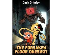 The Forsaken Floor Oneshot: An Unofficial Dand-y's Wor-ld Adventure: A Spooky and Hilarious Escape Quest for Kids 8-12 (Survival, Friendship, and Monsters)