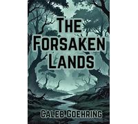 The Forsaken Lands: Book 1 of The Ruins of Hivarrah Series