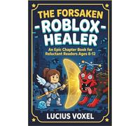 The Forsaken - Roblox Healer: An Epic Chapter Book for Reluctant Readers Ages 8-12