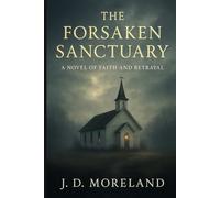 The Forsaken Sanctuary: A Novel of Faith and Betrayal