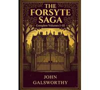 The Forsyte Saga: Complete Volumes I-III