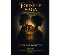 THE FORSYTE SAGA: COMPLETE VOLUMES I-III - The Man of Property | Indian Summer of a Forsyte & In Chancery | Awakening & To Let (Illustrated Edition)