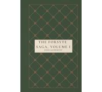 The Forsyte Saga, Volume I, The Man of Property: An Original and Unabridged Edition