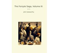 The Forsyte Saga, Volume III. (Classic Books)