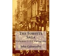 The Forsyte Saga: Volumes I-III Complete