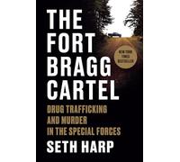 The Fort Bragg Cartel: Drug-Trafficking and Murder in the Special Forces