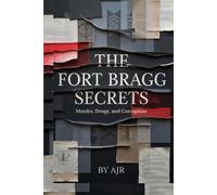 THE FORT BRAGG SECRETS: Murder, Drugs, and Corruption
